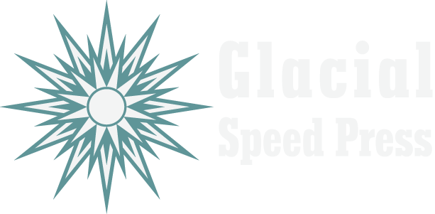 Glacial Speed Press